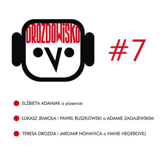 #7 Adamiak, Zagajewski, Jemioła, Ruszkowski, Nohavica - Drozdowisko - Drozdowisko - podcast Drozda Teresa