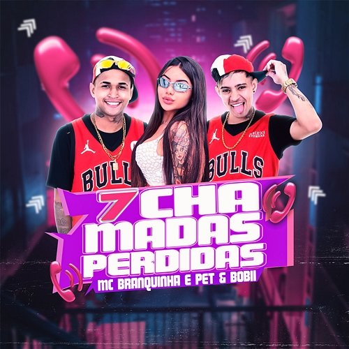 7 Chamadas Perdidas MC Branquinha, Pet & Bobii