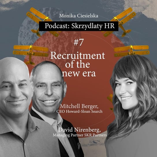 #7 David Nirenberg & Mitchell Berger / Recruitment of the new era - Skrzydlaty HR - podcast Ciesielska Monika
