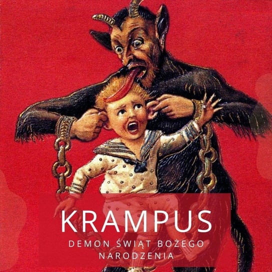 #7 Demon świąt Bożego Narodzenia - Krampus. Przeciwieństwo Świętego Mikołaja - Legendy i klechdy polskie - podcast Zakrzewski Marcin