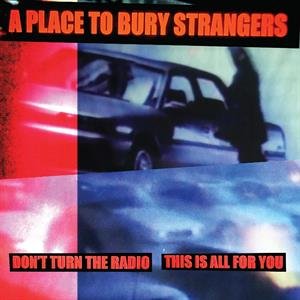 7-Don't Turn the Radio/This is All For You, płyta winylowa A Place To Bury Strangers