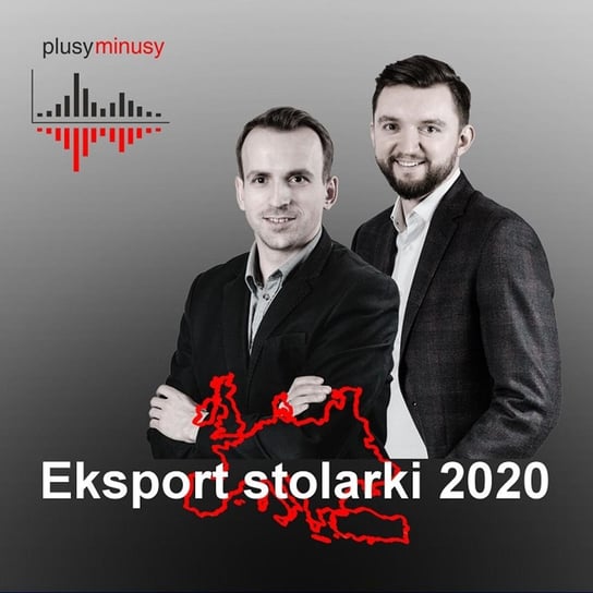 #7 Eksport stolarki 2020 - Plusy, minusy. Analizy branży stolarki - podcast Opracowanie zbiorowe