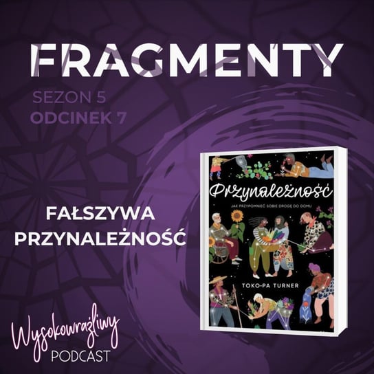 #7 Fałszywa Przynależność - Wysokowrażliwy podcast - podcast Leduchowska Małgorzata