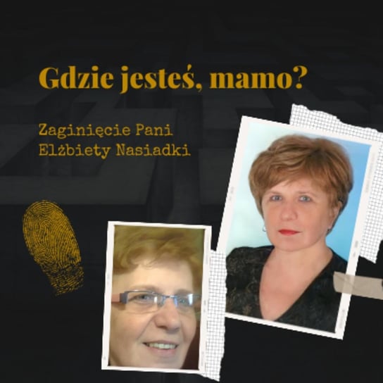 #7 "Gdzie jeseś, mamo?" Zaginięcie Pani Elżbiety Nasiadki - Natalia Brand - Historie Osób Zaginionych - podcast - audiobook Brand Natalia