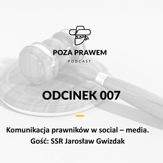 #7 Komunikacja prawników w social media. Jarosław Gwizdak - Poza prawem - podcast Rajkow-Krzywicki Jerzy, Kwiatkowski Szymon