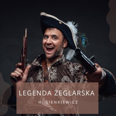#7 Legenda żeglarska - H. Sienkiewicz - Legendy i klechdy polskie - podcast Zakrzewski Marcin