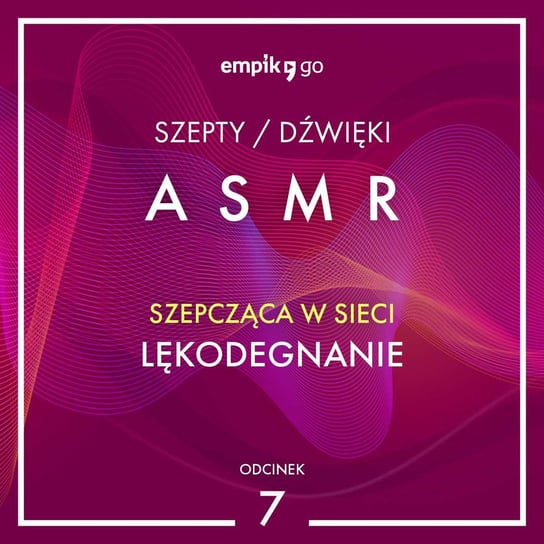 #7 Lękodegnanie - Szepcząca w Sieci - ASMR - audiobook Szepcząca w sieci