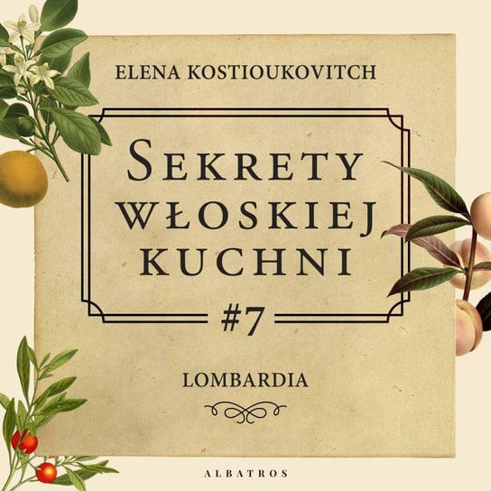 #7 Lombardia - Sekrety włoskiej kuchni - podcast Kostioukovitch Elena