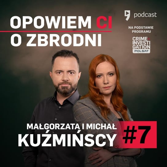 #7 Małgorzata i Michał Kuźmińscy – Domator - Opowiem ci o zbrodni - podcast Kuźmińska Małgorzata, Kuźmiński Michał