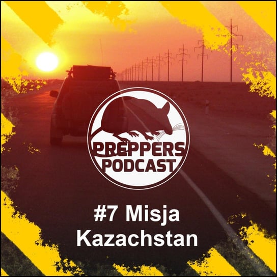 #7 Misja Kazachstan 2019 - Preppers Podcast - podcast Adamiak Bartosz