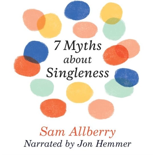 7 Myths About Singleness Sam Allberry, Jon Hemmer