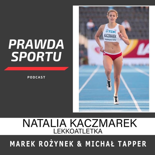 #7 Natalia Kaczmarek w drodze do Tokyo - PRAWDA SPORTU - podcast Michał Tapper - Harry