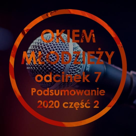 #7 Podsumowanie 2020 cz 2 - Okiem Młodzieży - podcast Opracowanie zbiorowe