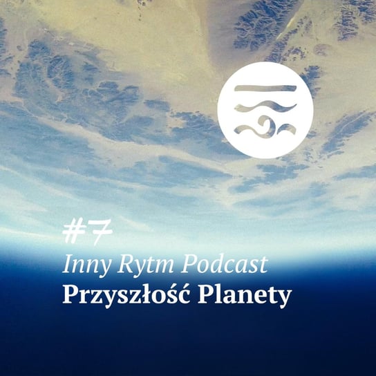 #7 Przyszłość Planety - Inny rytm - podcast Lewartowski Adam, Jankowski Igor
