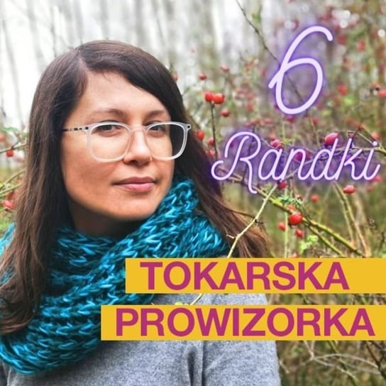 #7 Randki i związki - Tokarska prowizorka - podcast Tokarska Kamila