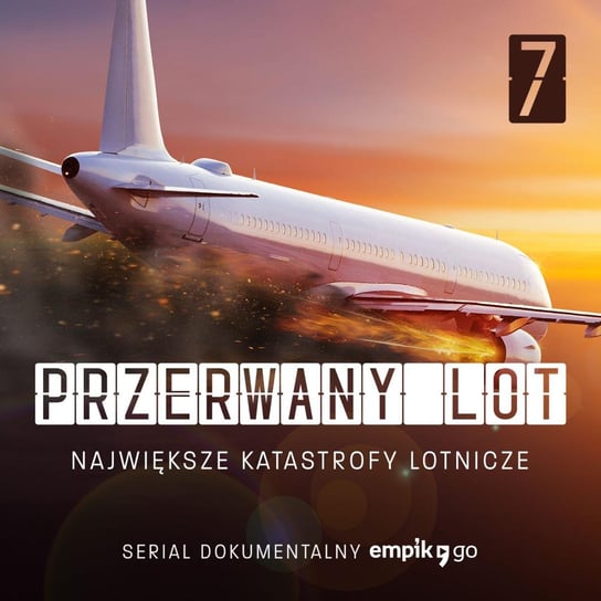 #7 Samobójczy lot Germanwings - Przerwany lot. Największe katastrofy lotnicze - Serial Dokumentalny Empik Go - audiobook Darmetko Gabriela