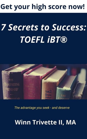 7 Secrets to Success: TOEFL iBT® Winn Trivette II, MA