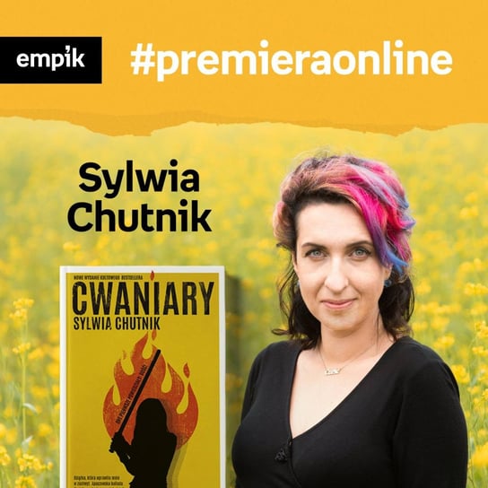 #7 Sylwia Chutnik - Empik #premieraonline - podcast Chutnik Sylwia, Wróbel Olga
