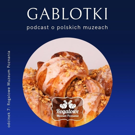 #7 Szpece od rogalów, echt pipole, tej! - Rogalowe Muzeum Poznania - Gablotki - podcast Kliks Martyna