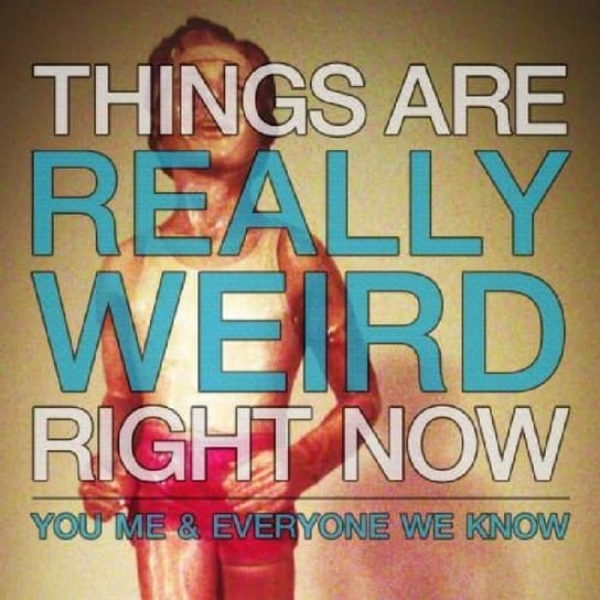 7-Things Are Really Weird Right Now, płyta winylowa You Me & Everyone We Know