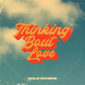 7-Thinking 'Bout Love, płyta winylowa Wild Rivers