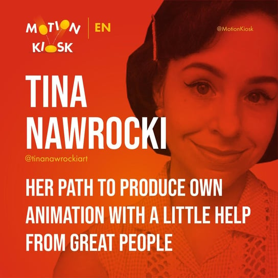 #7 Tina Nawrocki - her path to produce own animation with a little help from great people Ciereszyński Piotr