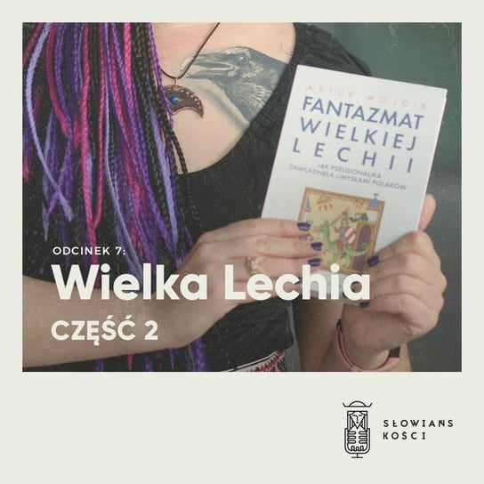 #7 Wielka Lechia 02 - Słowiańskości - podcast Kościńska Natalia