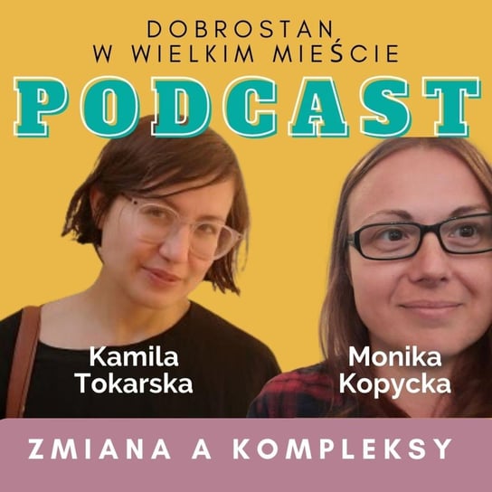 #7 Zmiana a kompleksy - Monika Kopycka - Tokarska prowizorka - podcast Tokarska Kamila