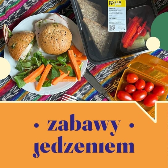 #70 Jedzenie z pudełka - Zabawy jedzeniem - podcast Nawrocka-Olejniczak Paulina