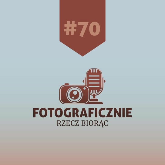 #70 Łukasz Bąk - Fotograficznie rzecz biorąc - podcast Kasolik Szymon