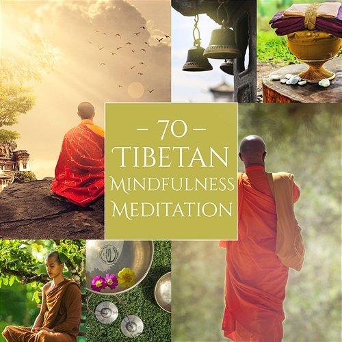 70 Tibetan Mindfulness Meditation: Timeless Sounds of Singing Bowls & Crystal Bells, Oriental Music Relaxation, Healing Buddha Zen Meditation Techniques Various Artists