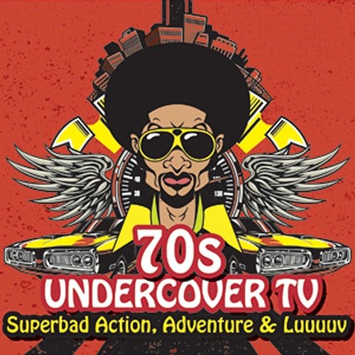 70s Undercover TV: Superbad Action, Adventure & Luuuuv Hollywood TV Music Orchestra