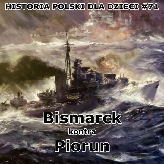 #71 Bismarck kontra Piorun - Historia Polski dla dzieci - podcast - audiobook Borowski Piotr