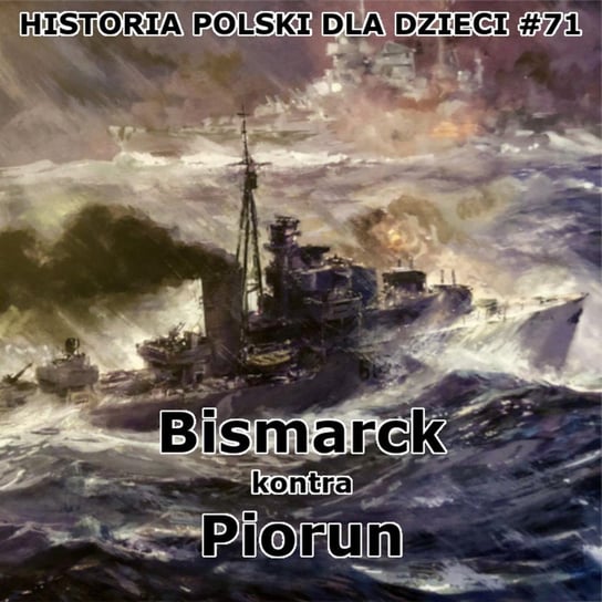 #71 Bismarck kontra Piorun - Historia Polski dla dzieci - podcast Borowski Piotr