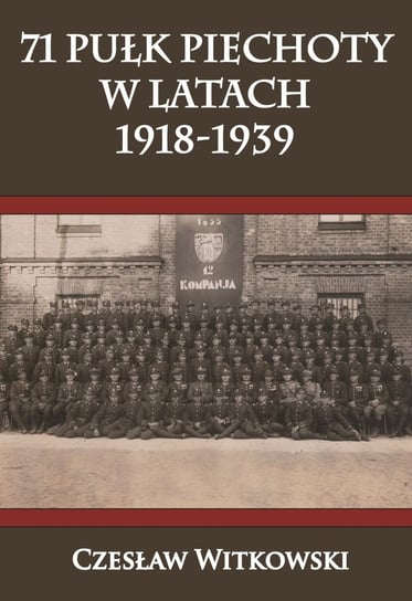 71 Pułk Piechoty w latach 1918-1939 Witkowski Czesław