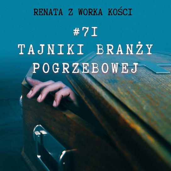 #71 Tajniki branży pogrzebowej - Renata z Worka Kości - podcast Renata Kuryłowicz