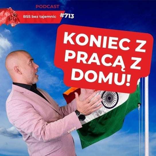 #713 Giganci w Indiach kończą z pracą w domu! - BSS bez tajemnic - podcast - audiobook Doktór Wiktor