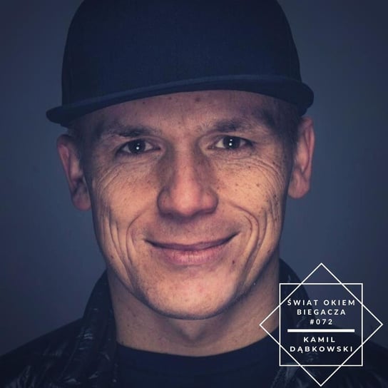 #72 Black Hat Ultra - Kamil Dąbkowski - Świat okiem biegacza - podcast Pyszel Florian