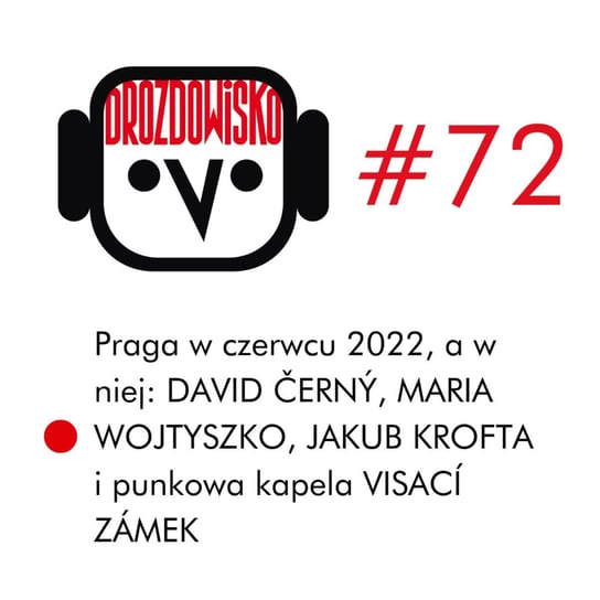 #72 ČERNÝ, WOJTYSZKO, KROFTA i VISACÍ ZÁMEK - Drozdowisko - podcast Drozda Teresa