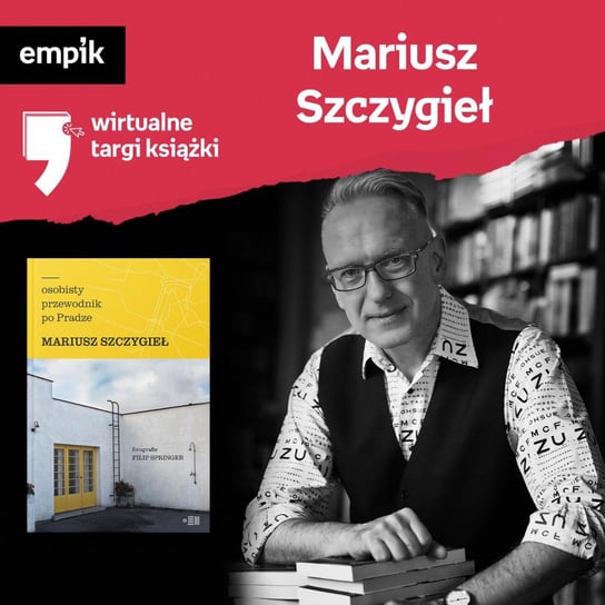 #72 Mariusz Szczygieł - Wirtualne Targi Książki - podcast Dżbik-Kluge Justyna, Szczygieł Mariusz