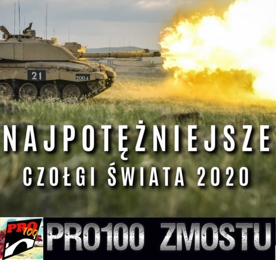 #72 Najpotężniejsze czołgi świata - Pro100 Zmostu - podcast Sobolewski Michał