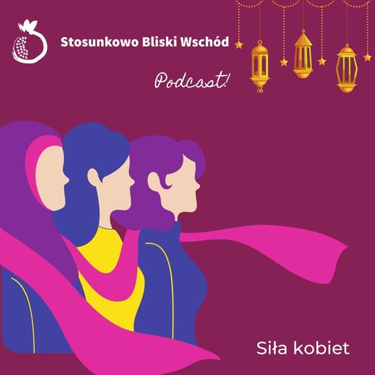 #72 Podsumowanie roku 2021: Siła kobiet - Stosunkowo Bliski Wschód - podcast Katulski Jakub, Zębala Dominika