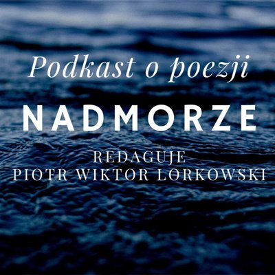 #72 Wiersze na głos: Maja Baczyńska - Nadmorze - podcast - audiobook Lorkowski Piotr Wiktor