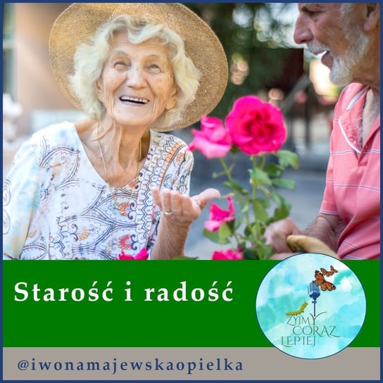 #727 Starość i radość - Żyjmy Coraz Lepiej - podcast - audiobook Kniat Tomek, Majewska-Opiełka Iwona