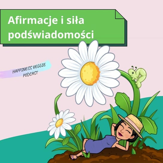 #73 Afirmacje i siła podświadomości - Wzmacniaj swoją pewność siebie - podcast - audiobook Happiness Veggie