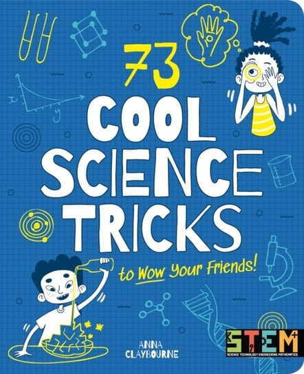 73 Cool Science Tricks to Wow Your Friends! Claybourne Anna