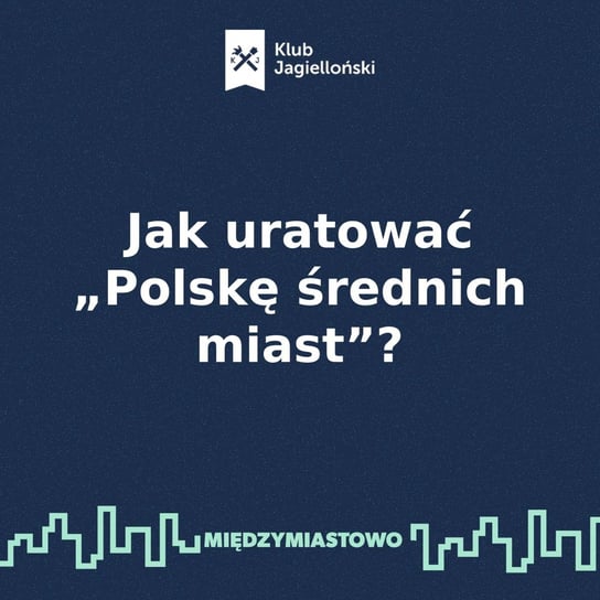 #73 Jak uratować „Polskę średnich miast”? - Międzymiastowo - podcast Opracowanie zbiorowe