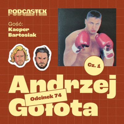 #74 Andrzej Gołota, część 1 - Podcastex - podcast o latach 90 - podcast Przybyszewski Bartek, Witkowski Mateusz