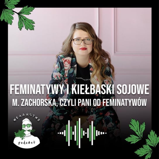 #74 Feminatywy i kiełbaski sojowe. Martyna Zachorska, czyli Pani od feminatywów - odc. 74 - podcast Adrian Sosnowski