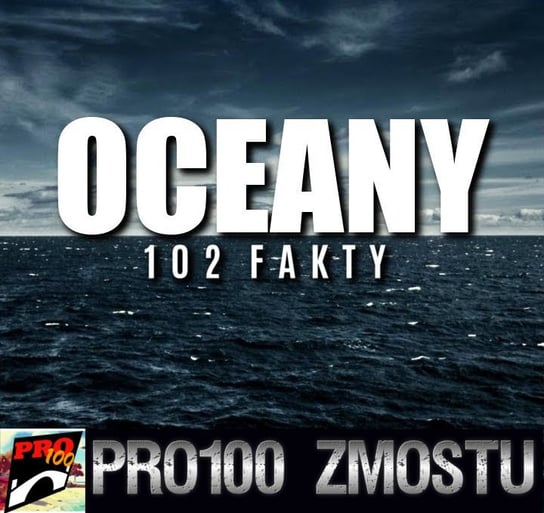 #74 Oceany – 102 fakty - Pro100 Zmostu - podcast Sobolewski Michał